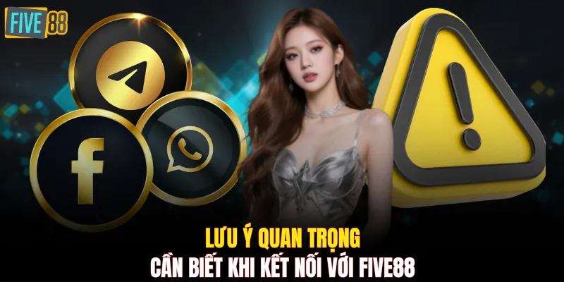 Lưu ý quan trọng cần biết khi liên hệ Five88