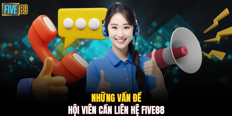 Bốn nhóm việc hội viên cần liên hệ Five88