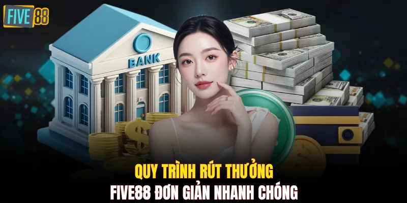 Quy trình rút tiền Five88 theo năm bước
